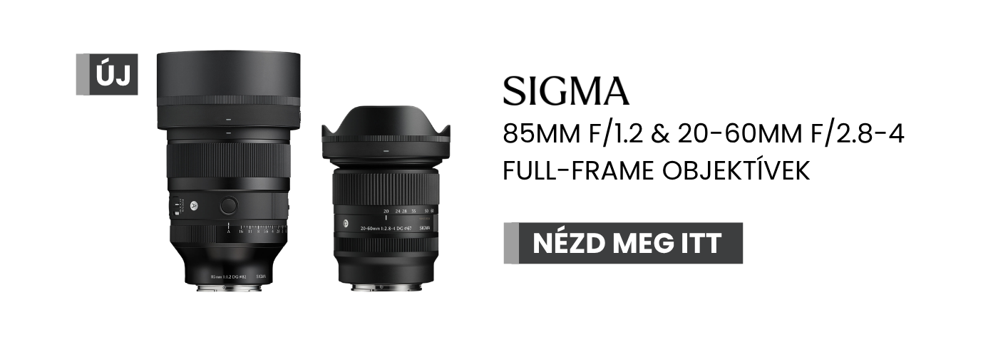 Sigma 85mm 1.2 & 20-60mm - újdonság