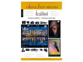 A digitális fotózás műhelytitkai kezdőknek 2024