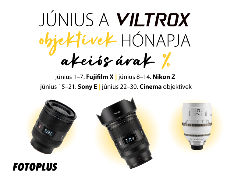 Viltrox hónap júniusban a hivatalos forgalmazónál a Fotoplus-nál! 