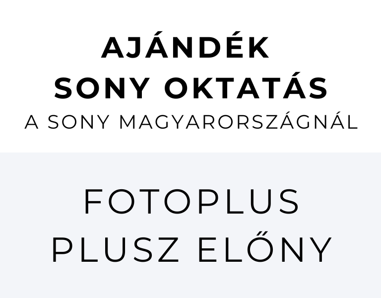 Ajándék Sony oktatás a vásárlásod mellé! | Itt a Fotoplus-nál! 