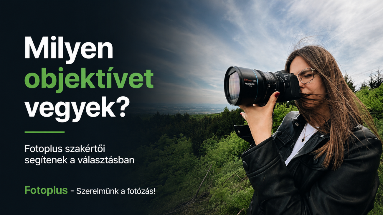 Milyen objektívet vegyek? Fotoplus szakértői segítenek a választásban
