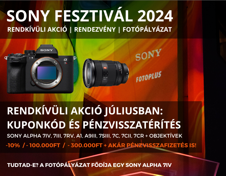 Sony Fesztivál 2024 a Fotoplus-nál! - Rendkívüli akciók júliusban, fotópályázatok, rendezvények!