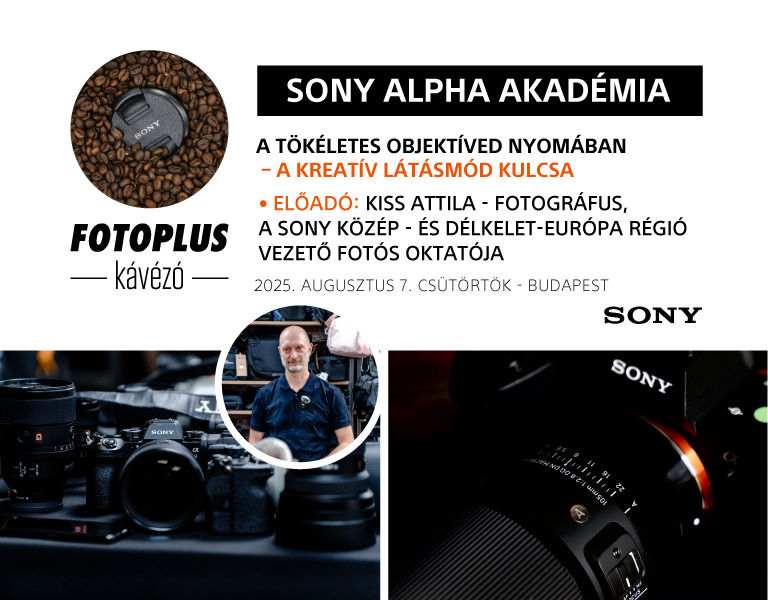 Fotoplus Kávézó & Sony Alpha Akadémia: A tökéletes objektíved nyomában – A kreatív látásmód kulcsa 
